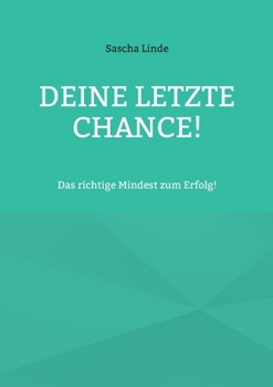 Paperback Deine letzte Chance: Das richtige Mindest zum Erfolg [German] Book