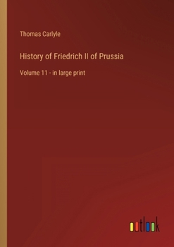 Paperback History of Friedrich II of Prussia: Volume 11 - in large print Book
