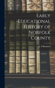 Hardcover Early Educational History of Norfolk County Book