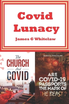 Paperback Covid Lunacy: The Church and Covid + Are Covid Passports the Mark of the Beast? Book