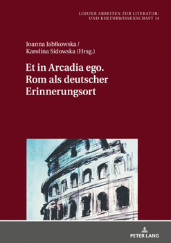 Hardcover Et in Arcadia Ego. ROM ALS Deutscher Erinnerungsort [German] Book