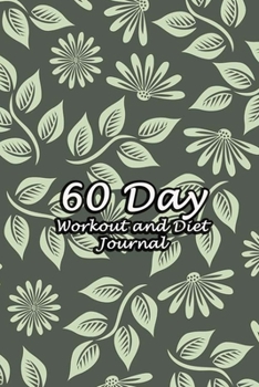 Paperback 60 Day Workout and Diet Journal: Daily Food and Fitness Log Notebook To Help You Track Exercise Meal & Activity and Calorie Counter - Cute Green Flora Book