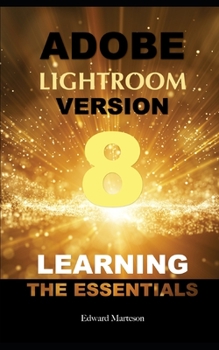 Adobe Lightroom Version 8: Learning the Essentials