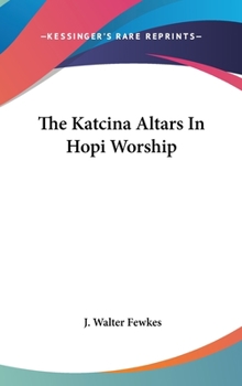 Hardcover The Katcina Altars In Hopi Worship Book