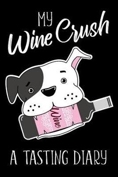 Paperback My Wine Crush: A Tasting Diary Book