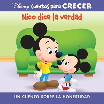 Library Binding Disney Cuentos Para Crecer Nico Dice La Verdad (Disney Growing Up Stories Morty Tells the Truth): Un Cuento Sobre La Honestidad (a Story about Honesty [Spanish] Book