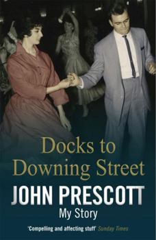 Paperback Docks to Downing Street: My Story. John Prescott with Hunter Davies Book