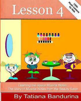 Paperback Little Music Lessons for Kids: Lesson 4 - Learning the Space Musical Notes: The Story of Musical Notes from the Beauty Salon Book