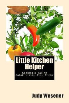 Paperback Little Kitchen Helper: Cooking & Baking Substitutions, Tips, Tricks Book