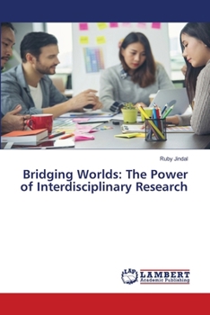 Paperback Bridging Worlds: The Power of Interdisciplinary Research Book