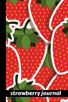 strawberry journal: small lined Strawberry Notebook / Travel Journal to write in (6'' x 9'') 120 pages