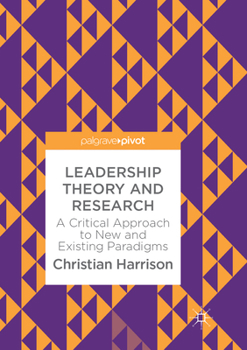 Paperback Leadership Theory and Research: A Critical Approach to New and Existing Paradigms Book