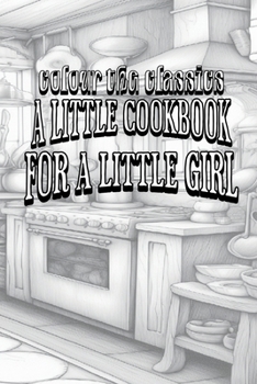 Paperback A Little Cook Book for a Little Girl Book