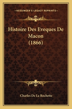 Paperback Histoire Des Eveques De Macon (1866) [French] Book