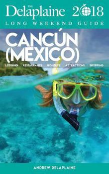 Paperback Cancun - The Delaplaine 2018 Long Weekend Guide Book