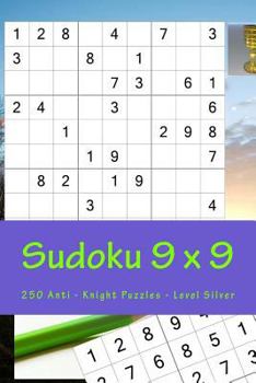 Paperback Sudoku 9 x 9 - 250 Anti - Knight Puzzles - Level Silver: All you need is for relaxation Book