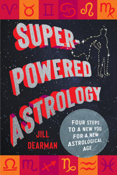 Paperback Super-Powered Astrology: Four Steps to a New You for a New Astrological Age Book