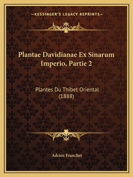 Paperback Plantae Davidianae Ex Sinarum Imperio, Partie 2: Plantes Du Thibet Oriental (1888) [French] Book