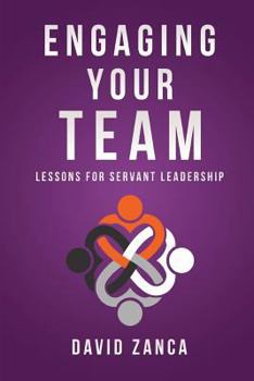Paperback Engaging Your Team: Lessons for Servant Leadership Book