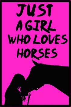 Paperback Just A Girl Who Loves Horses: Cute Horse Gifts a blank lined Notebook for Loves Horses / Kids Teenage Girls for Writing / Journaling Book