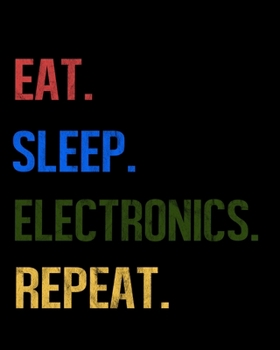 Eat Sleep Electronics Repeat: Enthusiasts Retro Themed Colors Gratitude Journal 386 Pages Notebook 193 Days 8x10 Meal Planner