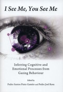 Hardcover I See Me, You See Me: Inferring Cognitive and Emotional Processes from Gazing Behaviour Book