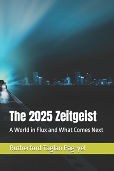 Paperback The 2025 Zeitgeist: A World in Flux and What Comes Next Book