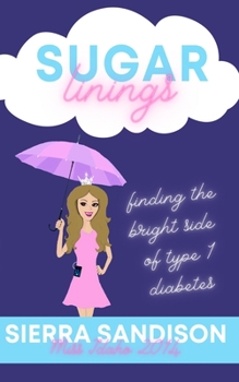 Paperback Sugar Linings: Finding the Bright Side of Type 1 Diabetes Book