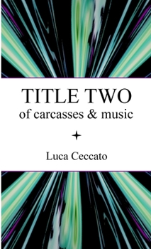 Paperback TITLE TWO of carcasses & music Book