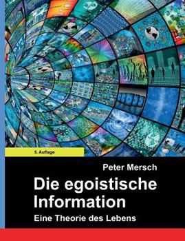 Paperback Die egoistische Information: Eine Theorie des Lebens [German] Book