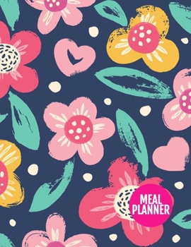 Meal Planner : Pretty Track and Plan Your Meals Weekly - 52 Week Food Planner - Diary - Log - Journal - Calendar - Meal Prep and Planning Grocery List - Large 8. 5 X 11 Inch - 110 Pages - Design Eleme