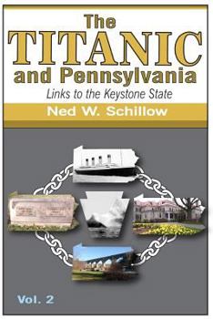Paperback The Titanic and Pennsylvania: Links to the Keystone State, Volume 2 Book