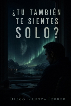 ¿Tú también te sientes solo? (Spanish Edition)