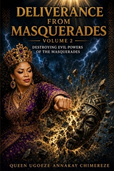 Destroying Evil Powers of the Masquerades: Volume 2: Masquerade spirit operates through deception,