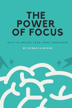 Paperback The Power of Focus: Keys to Unlock Your Inner Greatness Book