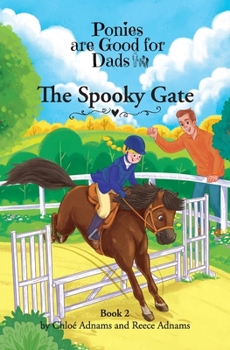 Paperback The Spooky Gate: Ponies are Good for Dads: Book 2 Book