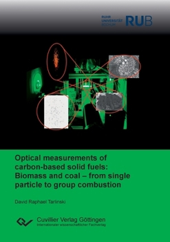 Paperback Optical measurements of carbon-based solid fuels: Biomass and coal - from single particle to group combustion Book