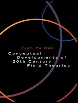 Paperback Conceptual Developments of 20th Century Field Theories Book