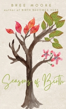 Hardcover Seasons of Birth: A Year of Autonomous Birth Stories Book