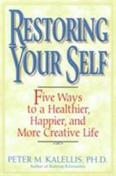 Paperback Restoring Your Self: Five Ways to a Healthier, Happier, and Creative Life Book