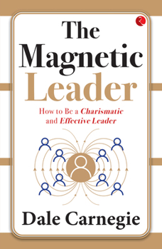Paperback The Magnetic Leader: How to Be a Charismatic and Effective Leader Book