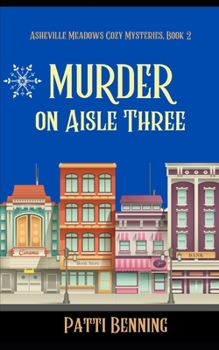 Murder on Aisle Three - Book #2 of the Asheville Meadows