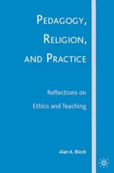 Hardcover Pedagogy, Religion, and Practice: Reflections on Ethics and Teaching Book