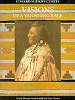 Edward Sheriff Curtis: Visions of a Vanishing Race