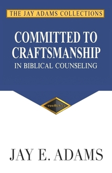 Paperback Committed to Craftsmanship in Biblical Counseling Book