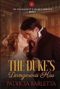 Paperback The Duke's Dangerous Kiss: On His Majesty's Secret Service Book 2 Book