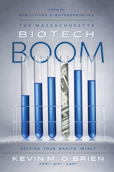 Hardcover The Massachusetts Biotech Boom: Keeping Your Wealth Intact Book