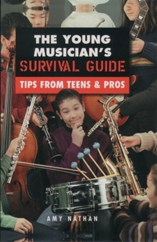 Hardcover The Young Musician's Survival Guide: Tips from Teens & Pros Book