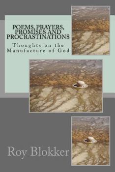 Paperback Poems, Prayers, Promises and Procrastinations: Thoughts on the Manufacture of God Book