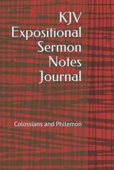Paperback KJV Expositional Sermon Notes Journal: Colossians and Philemon - For Right-Handed Notetakers Book